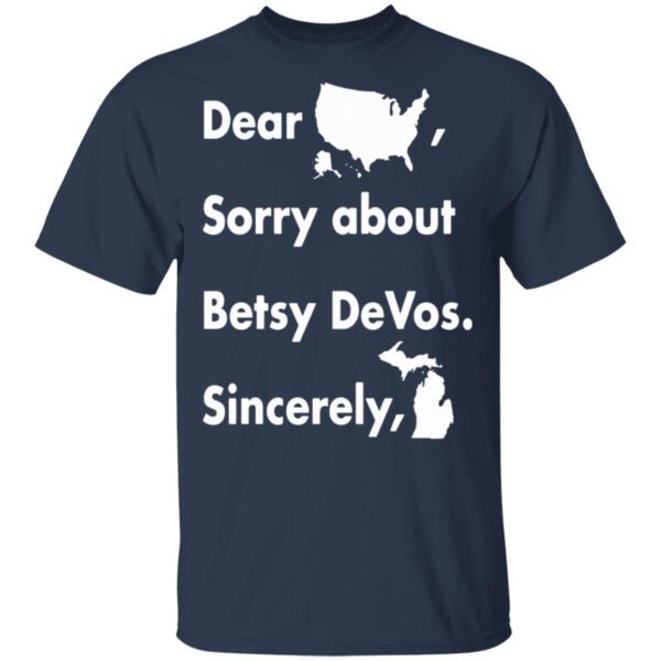 Dear America Sorry About Betsy devos Sincerely Michigan T-Shirt