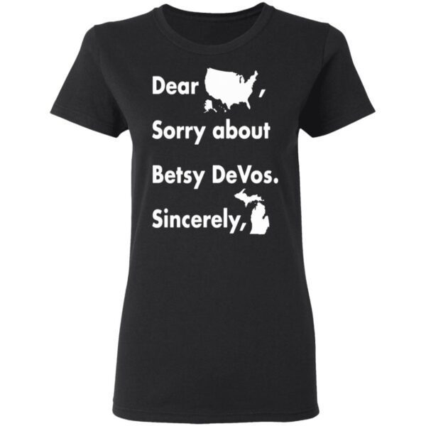 Dear America Sorry About Betsy devos Sincerely Michigan T-Shirt
