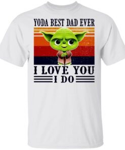 Yoda Best Dad Ever I Love You I Do Vintage T-Shirt