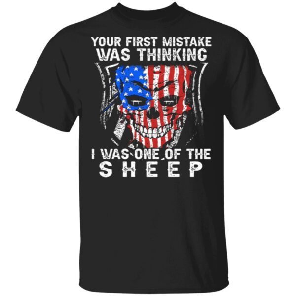 Your First Mistake Was Thinking I Was One Of The Sheep T-Shirt