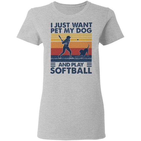 I Jusst Want Pet My Dog And Play Softball Vintage T-Shirt