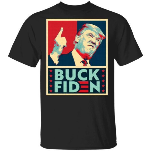 Buck Fiden Anti Joe Biden Election Fraud T-Shirt