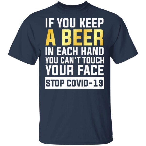 If You Keep A Beer In Each Hand T-Shirt