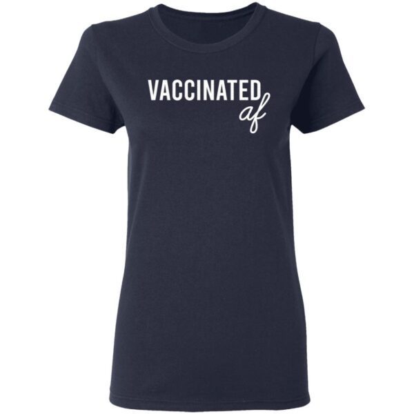 Vaccinated Af T-Shirt