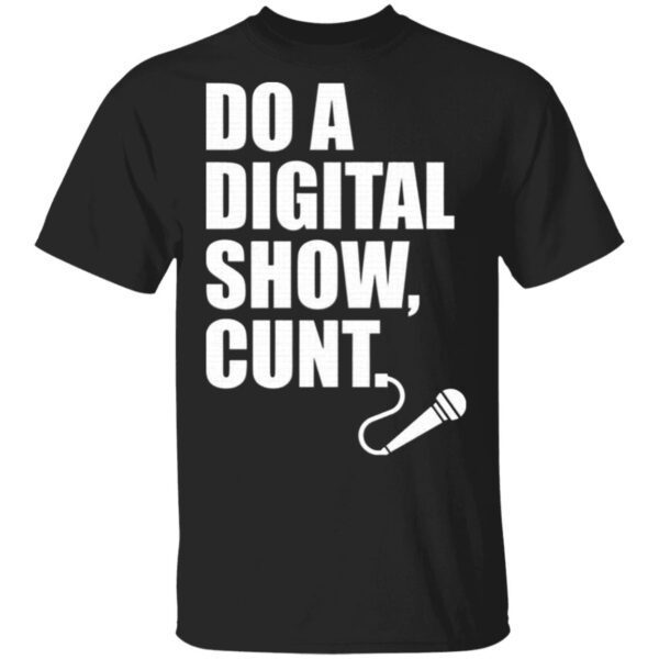 Do A Digital Show Cunt Micro Microphone T-Shirt