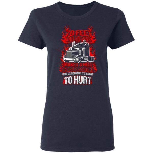 70 Feet And 40 Tons Makes A Hell Of A Suppository Give Us Room Or It’s Going To Hurt T-Shirt