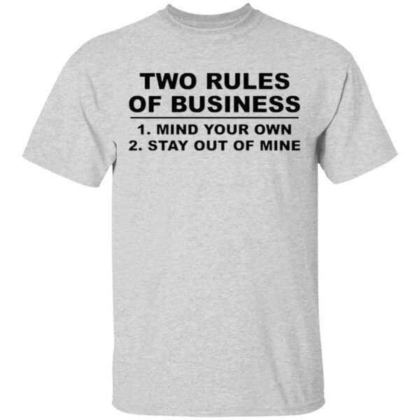 Two Rules of Business Mind Your Own Stay out Of Mine Funny T-Shirt