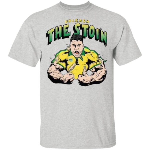 Unleash The Stoin T-Shirt