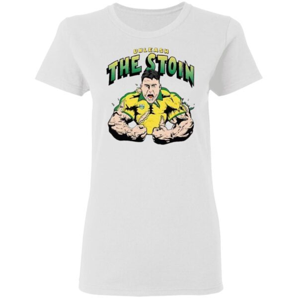 Unleash The Stoin T-Shirt