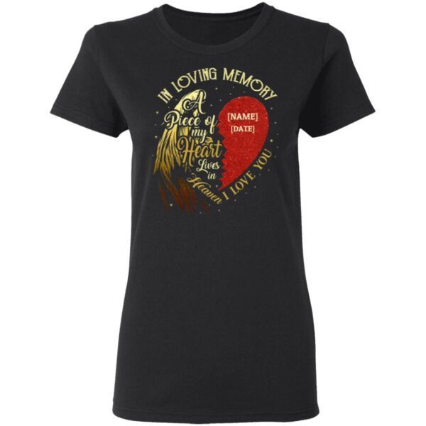 Personalized In Loving Memory A Piece Of My Heart Lives In Heaven I Love You T-Shirt