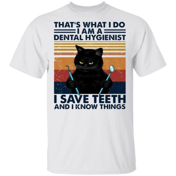 Black Cat That’s What I Do I Am A Dental Hygienist T-Shirt