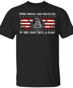 Gadsden Snake Born Raised And Protected By God Guns Guts And Glory T-Shirt