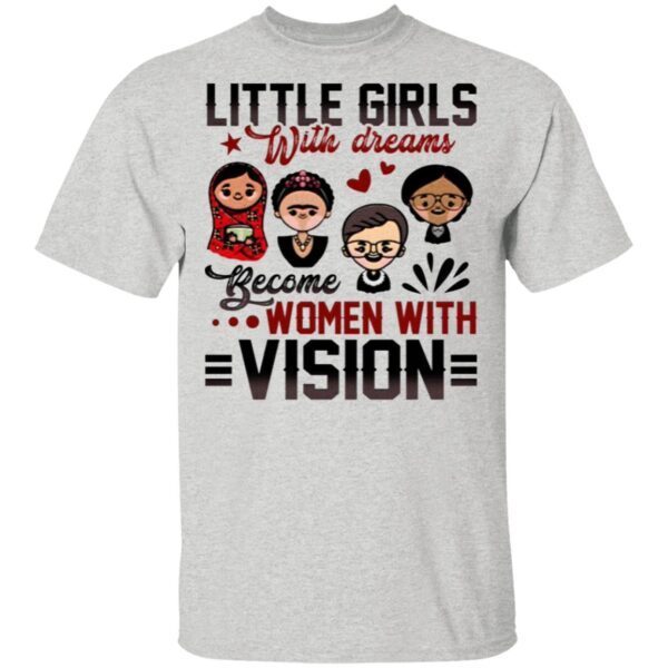 RBG Little Girls with Dreams Become Women with Vision Feminist Women Empowerment T-Shirt