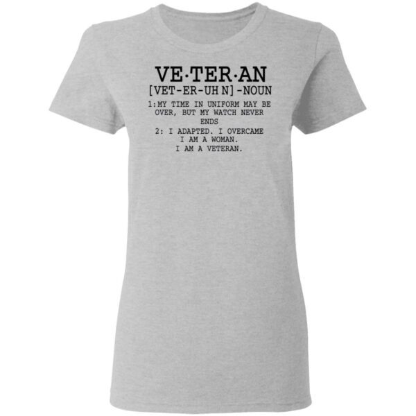 Veteran Definition My Time in Uniform Maybe Over Patriotic T-Shirt
