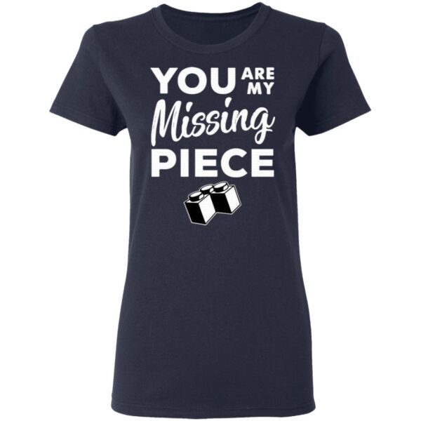 You Are My Missing Piece T-Shirt