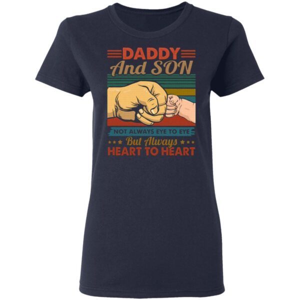 Vintage Daddy And Son Not Always Eye To Eye But Always Heart To Heart T-Shirt