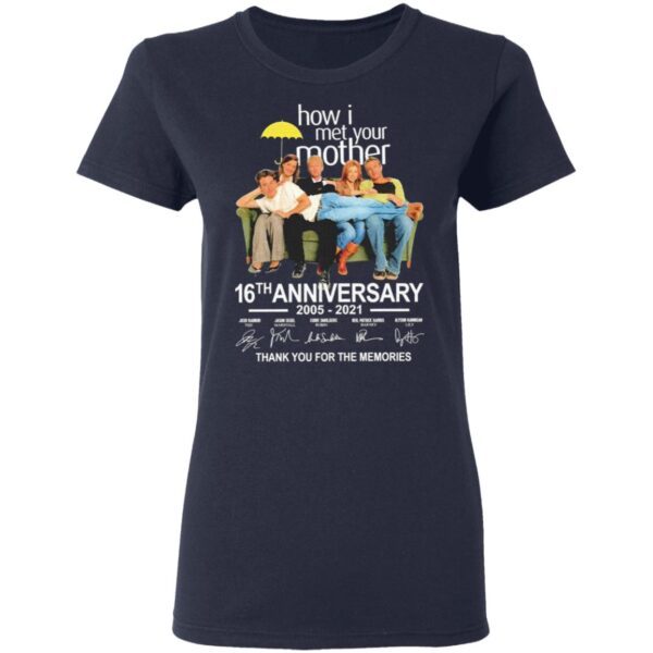 How I met your Mother 16th anniversary 2005 2021 thank you for the memories signatures T-Shirt