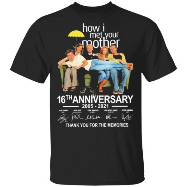 How I met your Mother 16th anniversary 2005 2021 thank you for the memories signatures T-Shirt