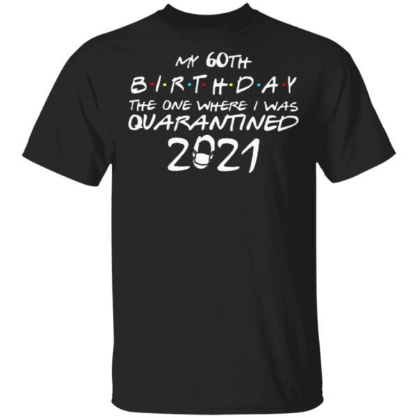2021 the one where I celebrate my birthday T-Shirt