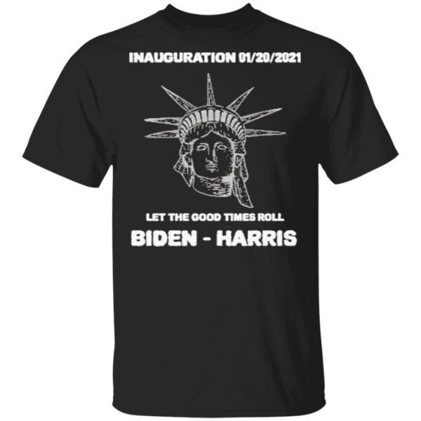 Inauguration 01 20 2021 let the good times roll Biden Harris T-Shirt