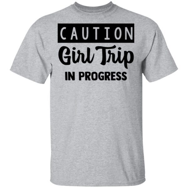 Caution Girl Trip In Progress T-Shirt