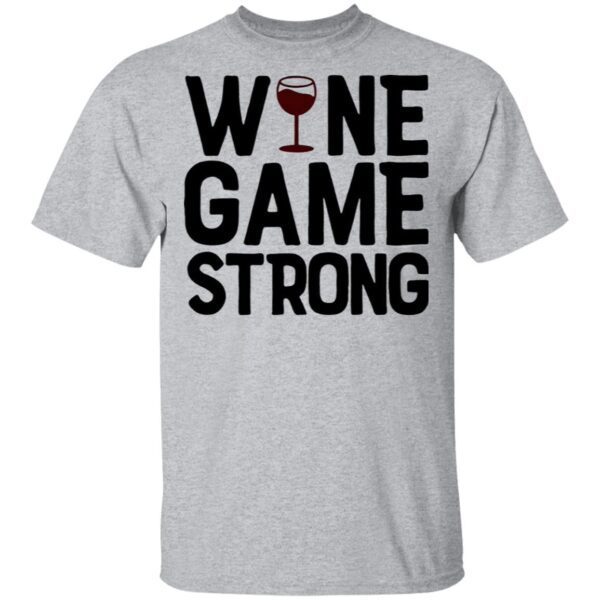 Wine Game Strong Funny T-Shirt
