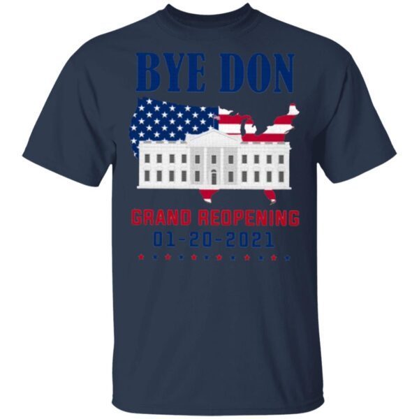 Byedon White House Grand Reopening Inauguration Day 01202021 T-Shirt