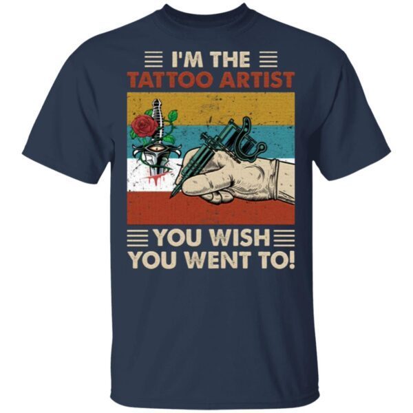 I’m the tattoo artist you wish you went to T-Shirt