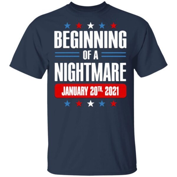 Beginning of a nightmare january 20th 2021 T-Shirt