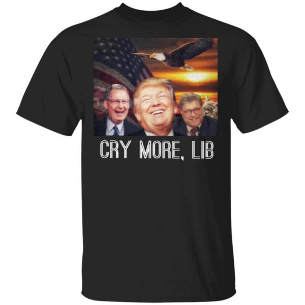 Cry more lib T-Shirt