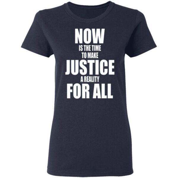 Dr. Martin Luther King Now Is The Time To Make Justice A Reality For All T-Shirt