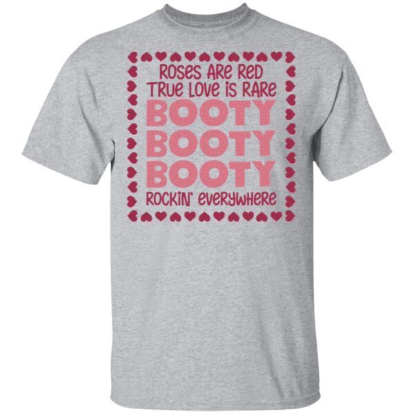 Roses Are Red True Love Is Rare Booty Rockin Everywhere T-Shirt