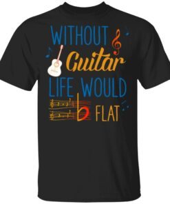 Without Guitar Life Would Be Flat Ceramic T-Shirt