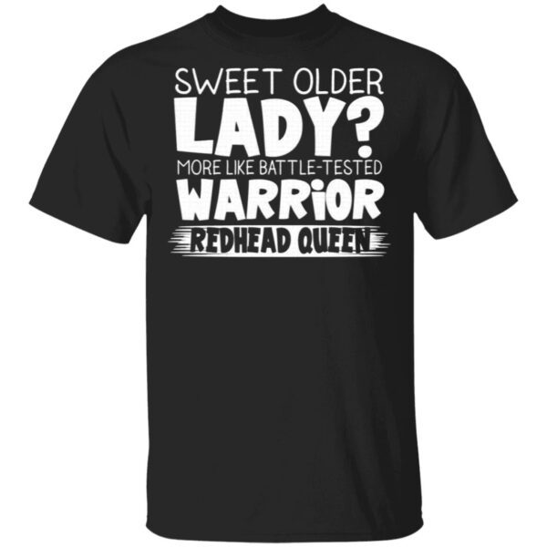 Sweet older lady more like battle tested warrior redhead queen T-Shirt