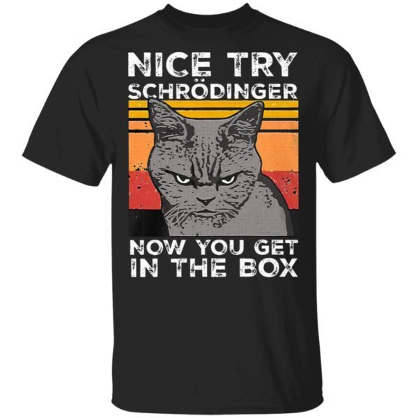 Nice Try Schrodinger Now You Get In The Box Science Vintage T-Shirt