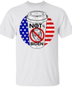 My cup not of Joe Biden American T-Shirt