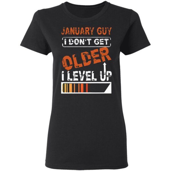January Guy I Don’t Get Older I Level Up T-Shirt