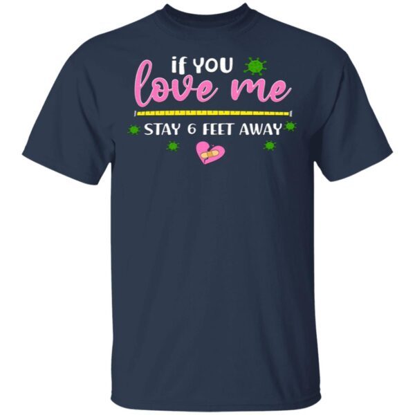 If You Love Me Stay 6 Feedt Away T-Shirt