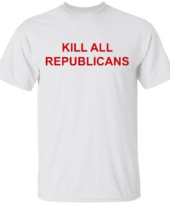 Kill Republicans T-Shirt