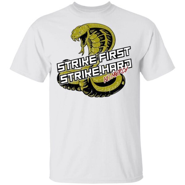 Cobra Kai strike first strike hard no mercy T-Shirt