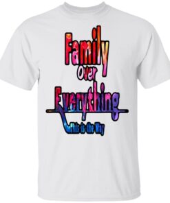Family over everything this is the way T-Shirt
