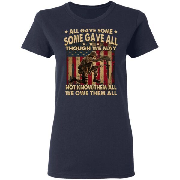 All Gave Some Some Gave All We Owe Them All T-Shirt