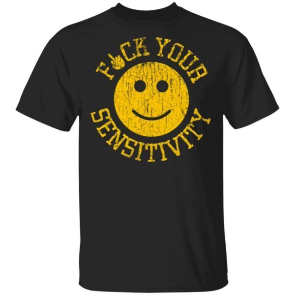 Fuck You Sensitivity T-Shirt