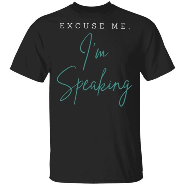Excuse Me I’m Speaking Funny Kamala Harris T-Shirt