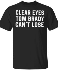 Clear Eyes Tom Brady Can’t Lose T-Shirt