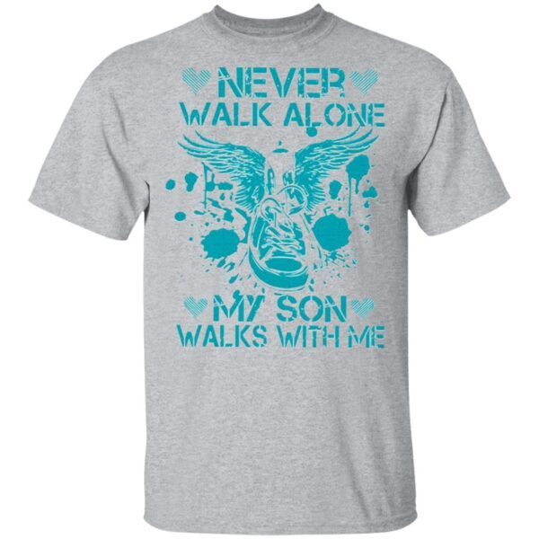 Never walk alone my son walks with me T-Shirt