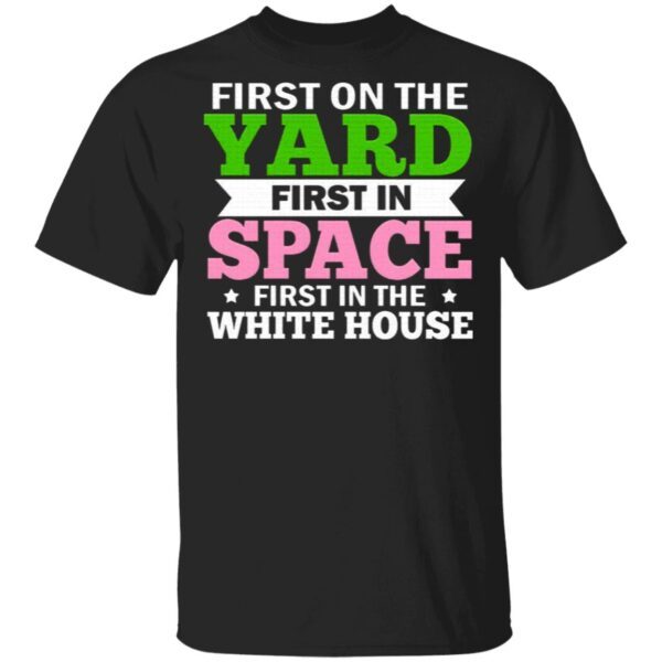 First On The Yard First In The Space First In The White House 1908 Sorority T-Shirt