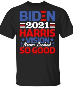 Biden Harris 2021 Vision Looked So Good Democrat T-Shirt
