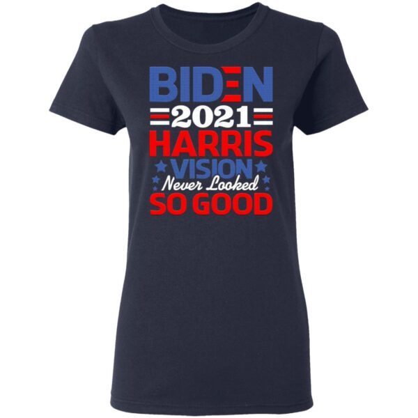 Biden Harris 2021 Vision Looked So Good Democrat T-Shirt