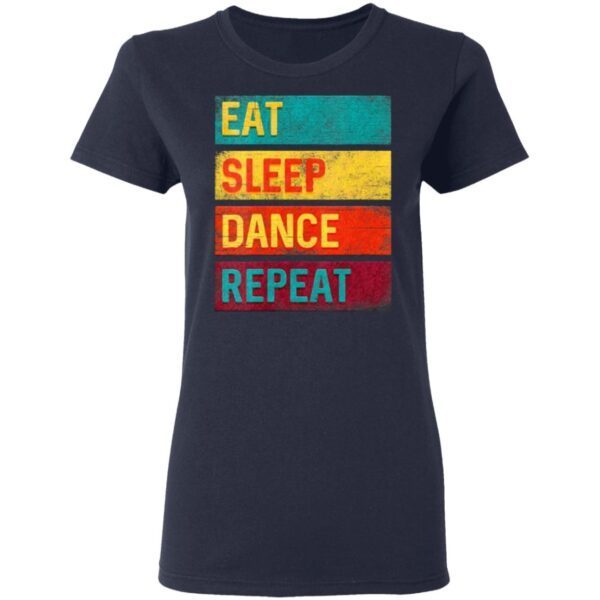 Womens Dancing Gift For Dancer Eat Sleep Dance Repeat T-Shirt